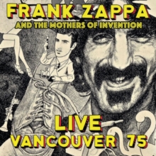 ZAPPA FRANK - AND THE MOTHERS OF INVENTION - LIVE VANCOUVER 1975