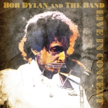 DYLAN BOB - & THE BAND - LIVE IN CONCERT