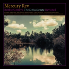 MERCURY REV - BOBBIE GENTRY'S THE DELTA SWEETE REVISITED