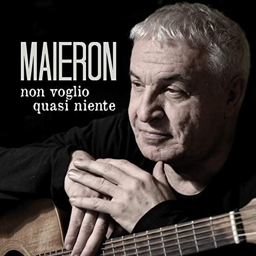 MAIERON LUIGI - NON VOGLIO QUASI NIENTE