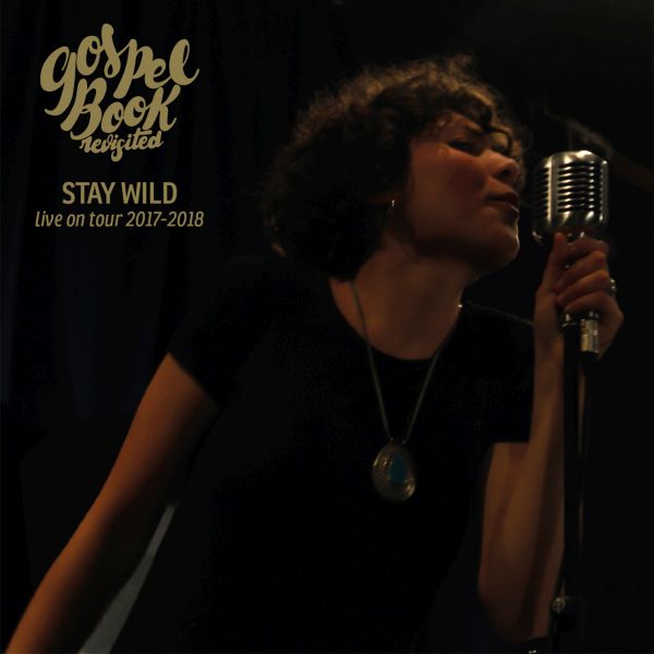 GOSPEL BOOK REVISITED - STAY WILD - LIVE ON TOUR 2017-18