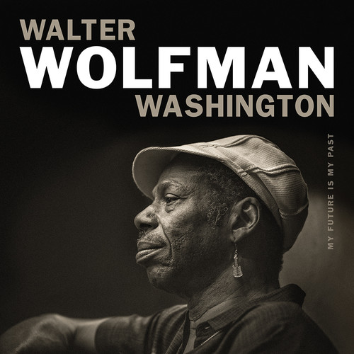 WASHINGTON WALTER - WOLFMAN - MY FUTURE IS MY PAST