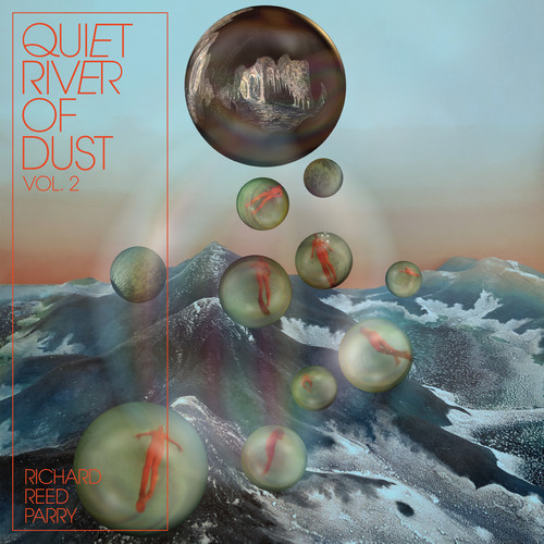 PARRY RICHARD REED - ARCADE FIRE - QUIET RIVER OF DUST VOL. 2