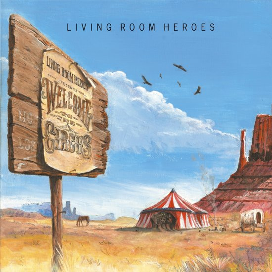 LIVING ROOM HEROES - WELCOME TO THE CIRCUS